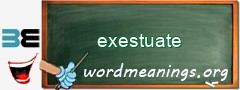 WordMeaning blackboard for exestuate